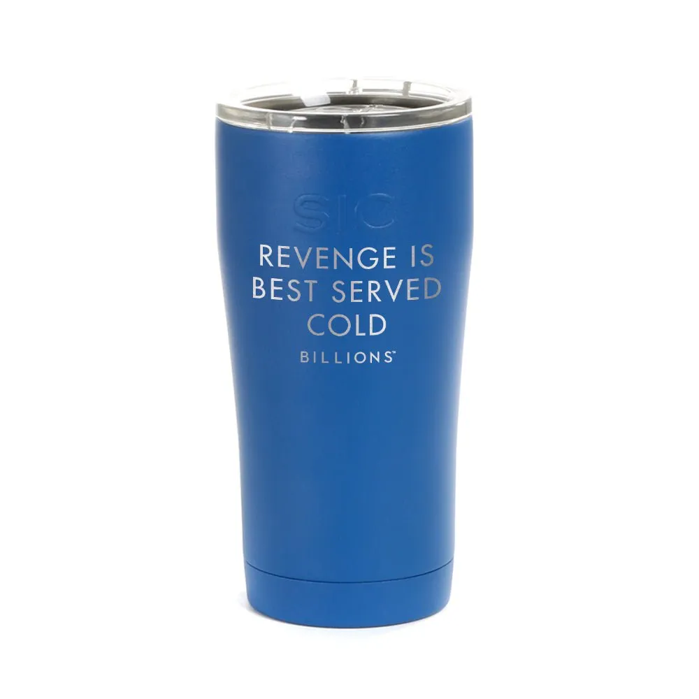 Billions Revenge Is Best Served Cold Laser Engraved SIC Tumbler