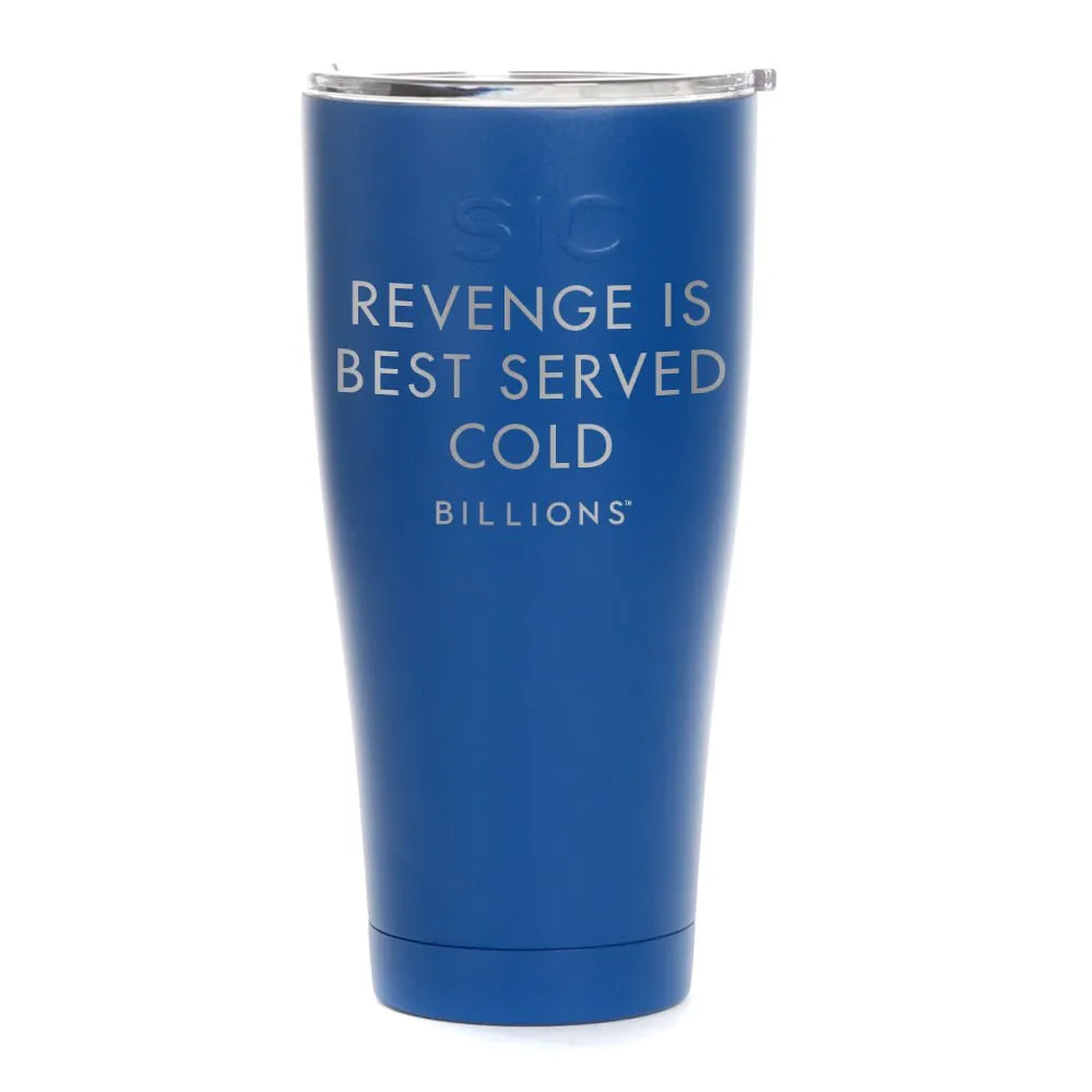 Billions Revenge Is Best Served Cold Laser Engraved SIC Tumbler