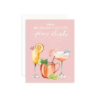 You Deserve All Of The Fancy Drinks Card MD